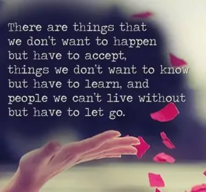 Inspirational quote about acceptance, growth, and letting go of people we love.