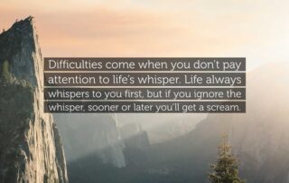 Mountain landscape with quote about life whispering before it screams, symbolizing awareness and inner guidance